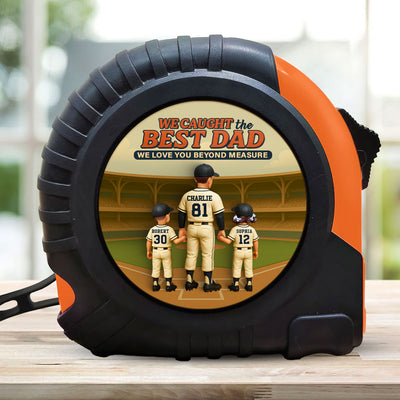 Baseball I Caught The Best Dad Love You Beyond Measure Personalized Tape Measure