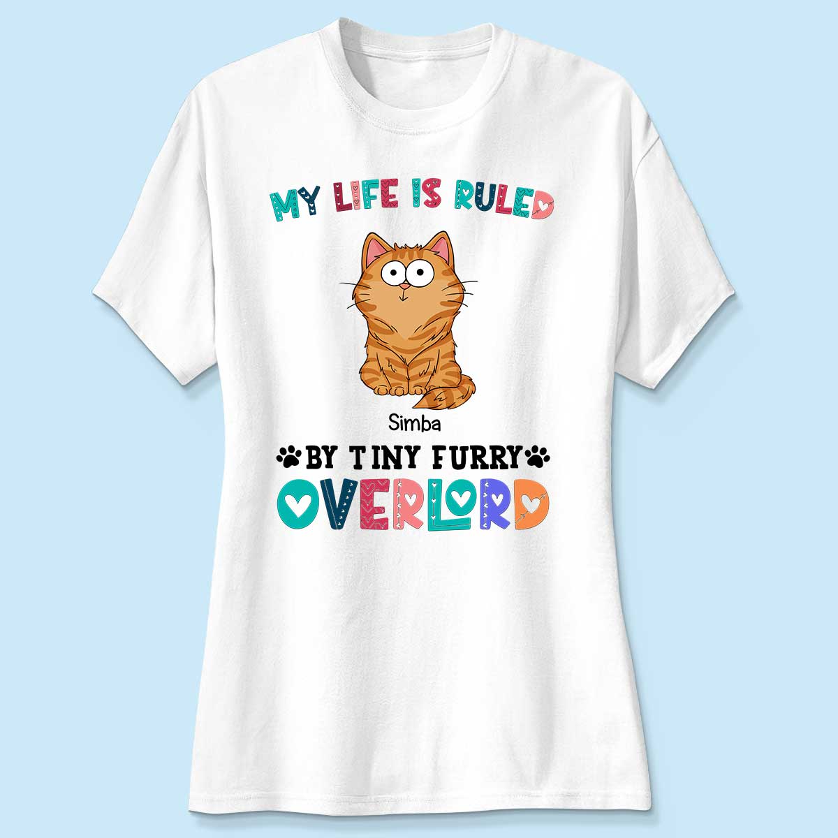 My Life Is Ruled By Tiny Furry Overlord Funny Cats Expressions Personalized Shirt