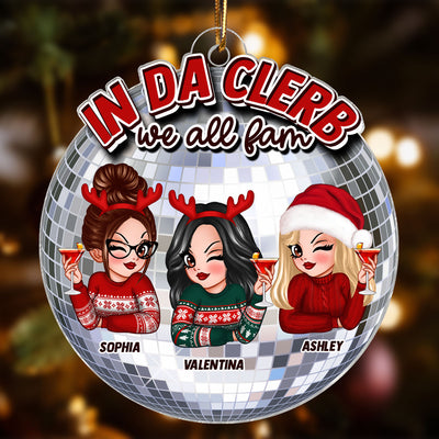 In Da Clerb We All Fam Sassy Besties Trendy Christmas Personalized Acrylic Ornament, Funny Gift For Best Friends