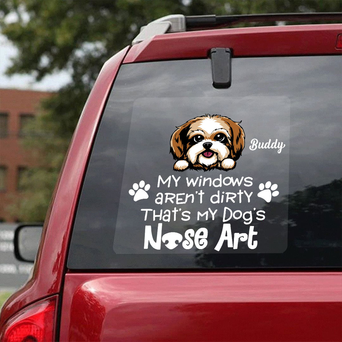 My Windows Aren‘t Dirty That’s My Dog‘s Nose Art Personalized Decal