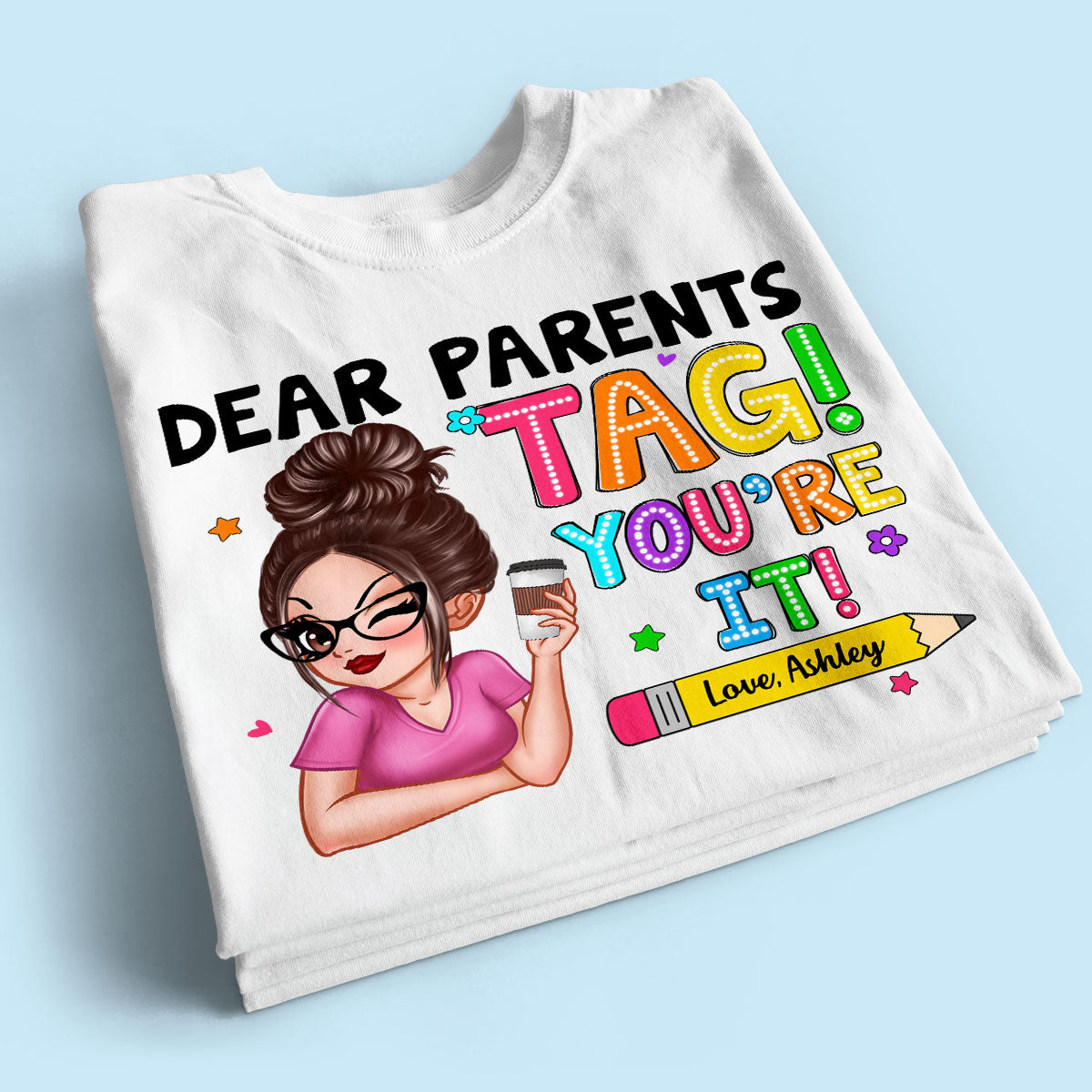 Dear Parents Tag You‘re It Personalized Shirt, Happy Last Day Of School, Out Of School Teacher Gift