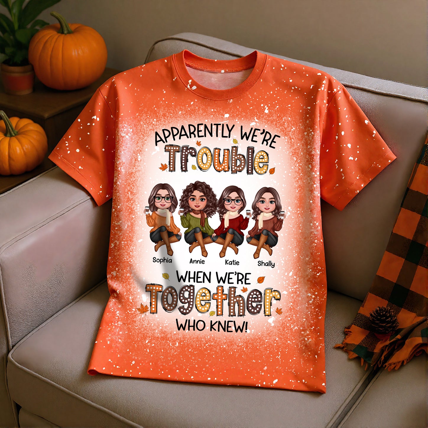 Apparently We're Trouble When We're Together - Personalized Shirt - Gift For Best Friends, Funny Fall Vibe Matching Shirts, Group Shirts