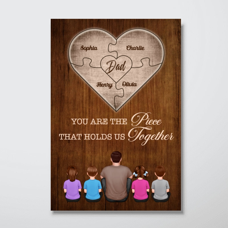Dad You Are The Piece That Holds Us Together Personalized Poster, Father Day Gift For Dad, Grandpa