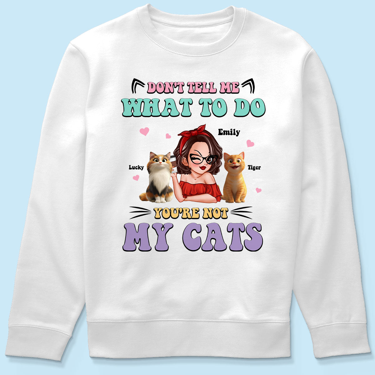 Don't Tell Me What to Do, You're Not My Cats Personalized Shirt, Gift for Cat Moms
