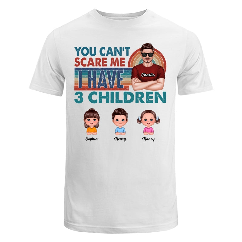 You Can‘t Scare Me Dad And Kids Personalized Shirt