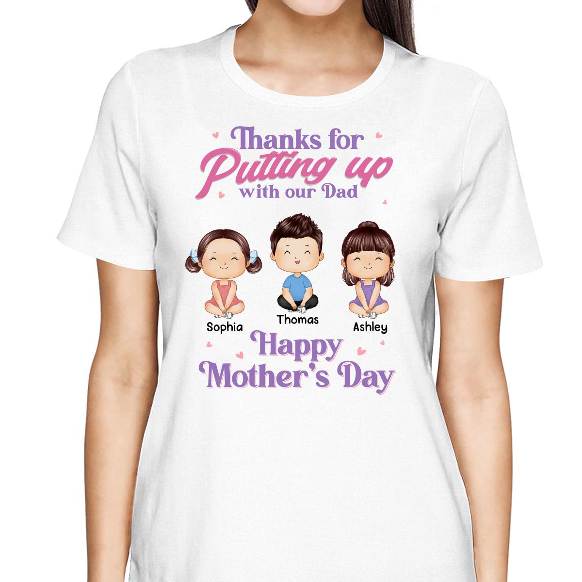 Doll Kids Sitting Watercolor Style Thanks For Putting Up With Dad Happy Mother‘s Day Personalized Shirt