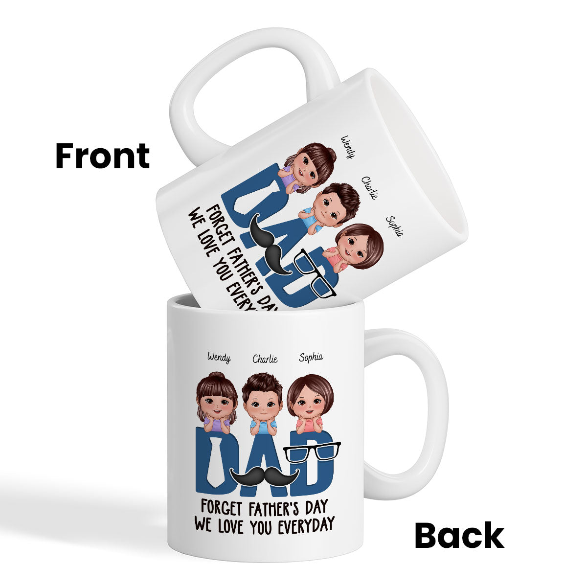 Dad Forget Father's Day We Love You Everyday Personalized Mug, Gift For Husband, For Dad, For Brother, For Him