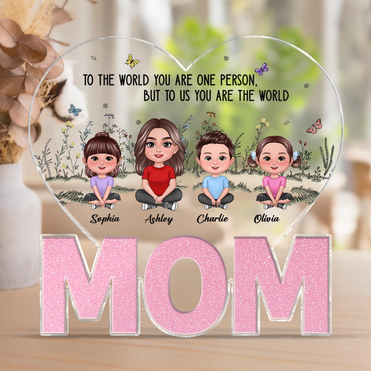 You Are The World MOM Woman & Kids Sitting Crossed Legs Personalized Acrylic Block Plaque, Mother‘s Day Gift For Mom