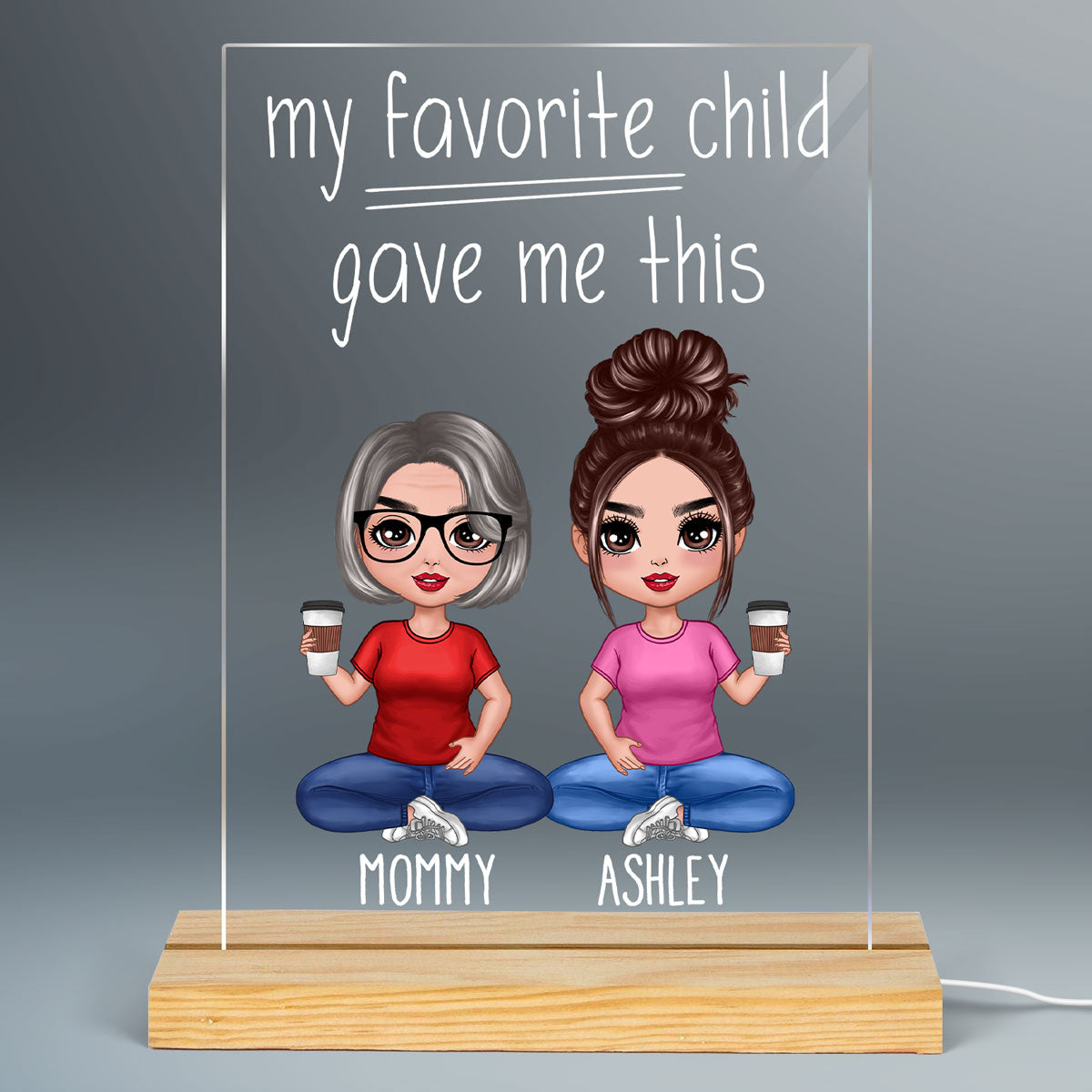 My Favorite Child Gave Me This Sitting Doll Mom And Daughters Sons Funny Personalized Rectangle Acrylic Plaque LED Night Light