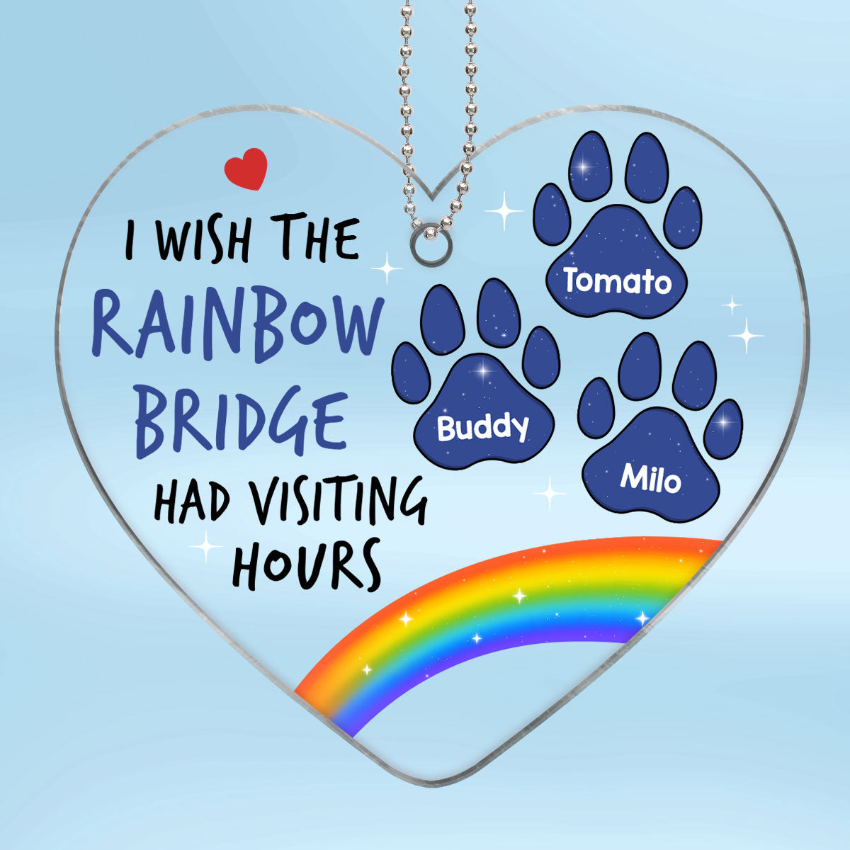 Wish Rainbow Bridge Had Visiting Hours Pet Memorial Paws Personalized Heart Shaped Acrylic Ornament