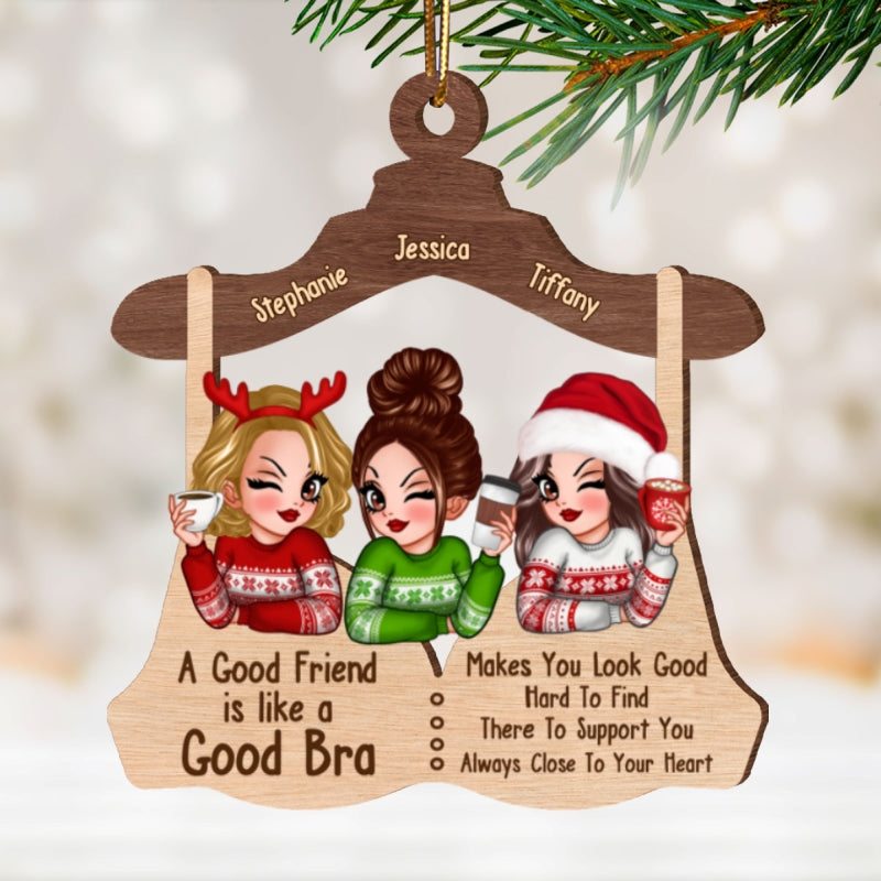 A Good Friend Is Like A Good Bra Personalized Wooden Ornament, Funny Christmas Gift For Besties, Best Friends, Sisters