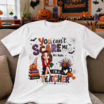 You Can't Scare Me I'm A Teacher - Personalized Shirt - Halloween Gift For Teacher