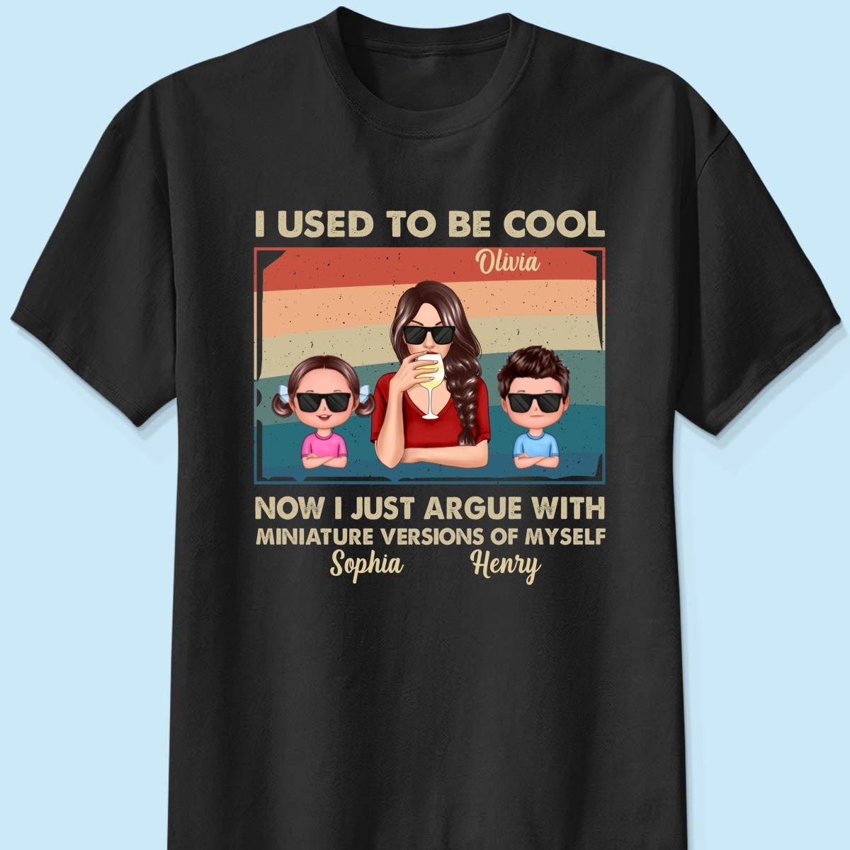Used To Be Cool Now Argue With Miniature Versions Of Myself Funny Gift For Mom Personalized Shirt