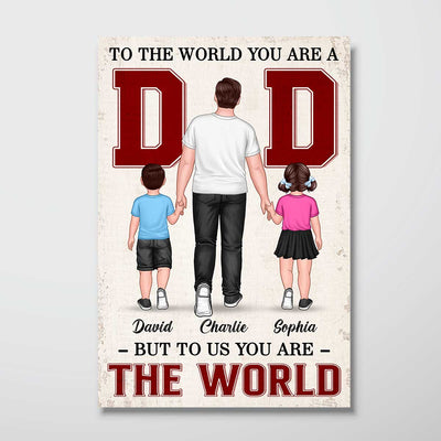 You Are The World Walking Dad Personalized Poster, Father‘s Day Gift For Dad