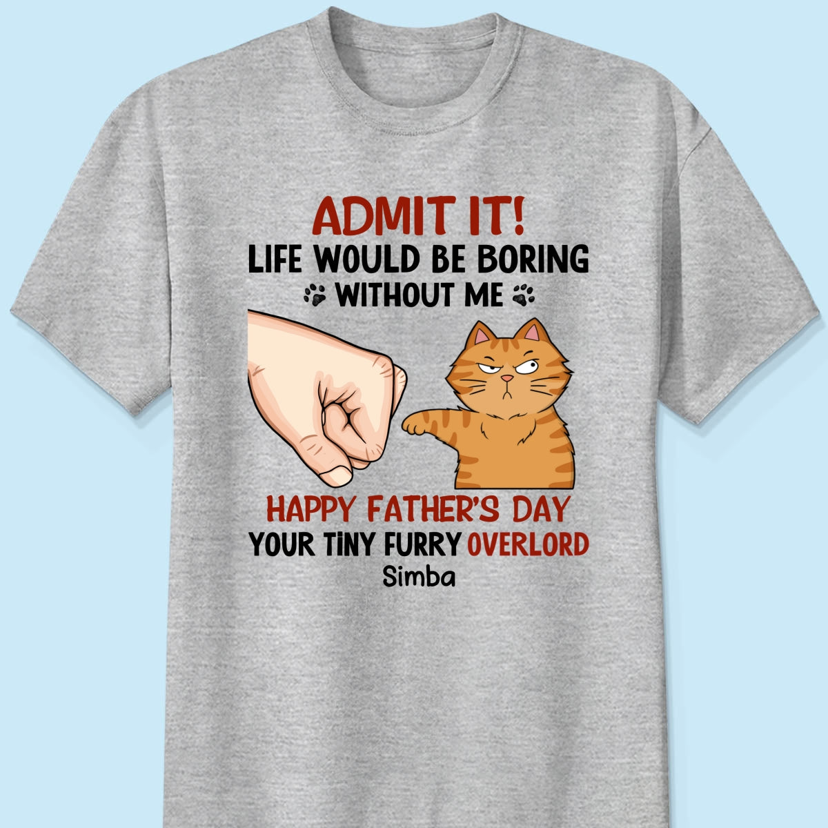 Admit It Life Would Be Boring Without Us Funny Cute Cats Personalized Shirt, Father‘s Day Gift For Cat Dad