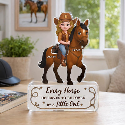 Every Horse Deserved To Be Loved By A Girl 2D Flat Printed - Personalized Acrylic Block Plaque - Keepsake Gift For Horse Lover