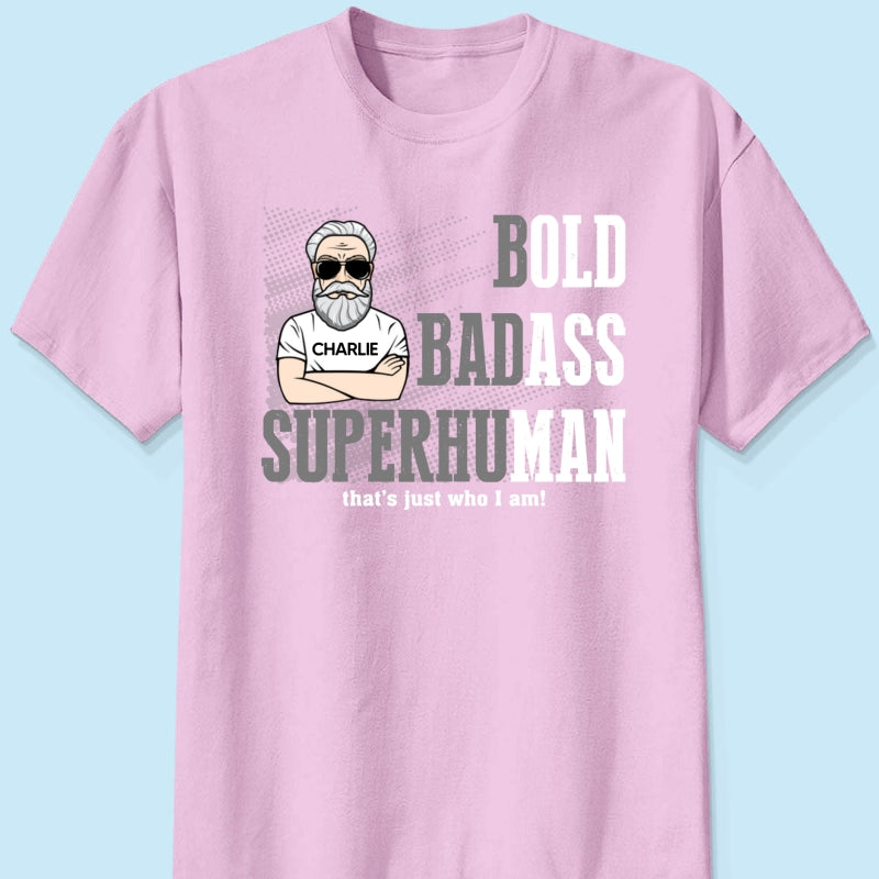 Bold Badass Superhuman Old Man - Personalized Shirt - Funny Father's Day Gift For Husband, Dad, Grandpa
