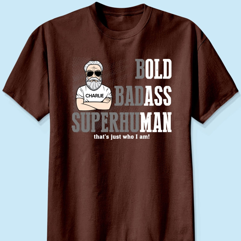 Bold Badass Superhuman Old Man - Personalized Shirt - Funny Father's Day Gift For Husband, Dad, Grandpa