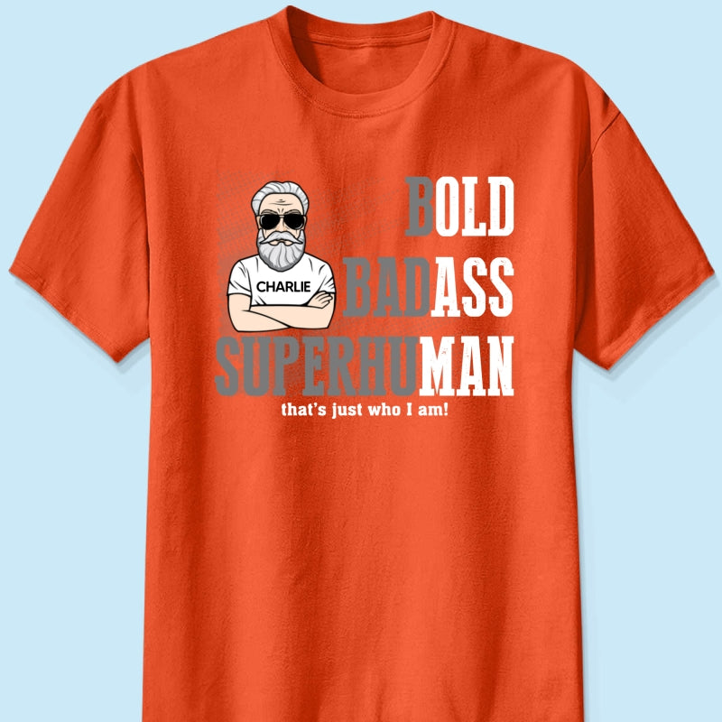 Bold Badass Superhuman Old Man - Personalized Shirt - Funny Father's Day Gift For Husband, Dad, Grandpa