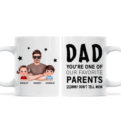 Dad You‘re One Of My Favorite Parents Don’t Tell Mom Funny Personalized Mug