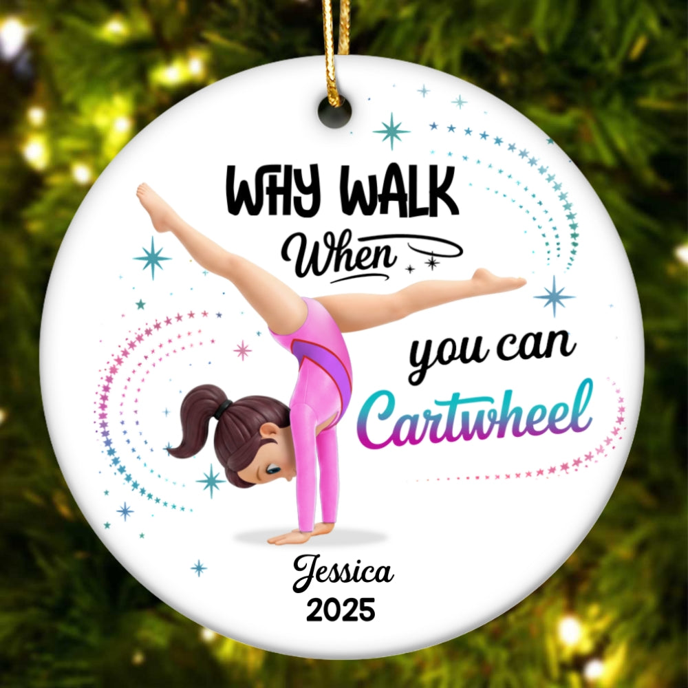 Why Walk When You Can Cartwheel Gymnastic Girl - Personalized Ceramic Ornament - Gymnast Gift For Daughter, Granddaughter