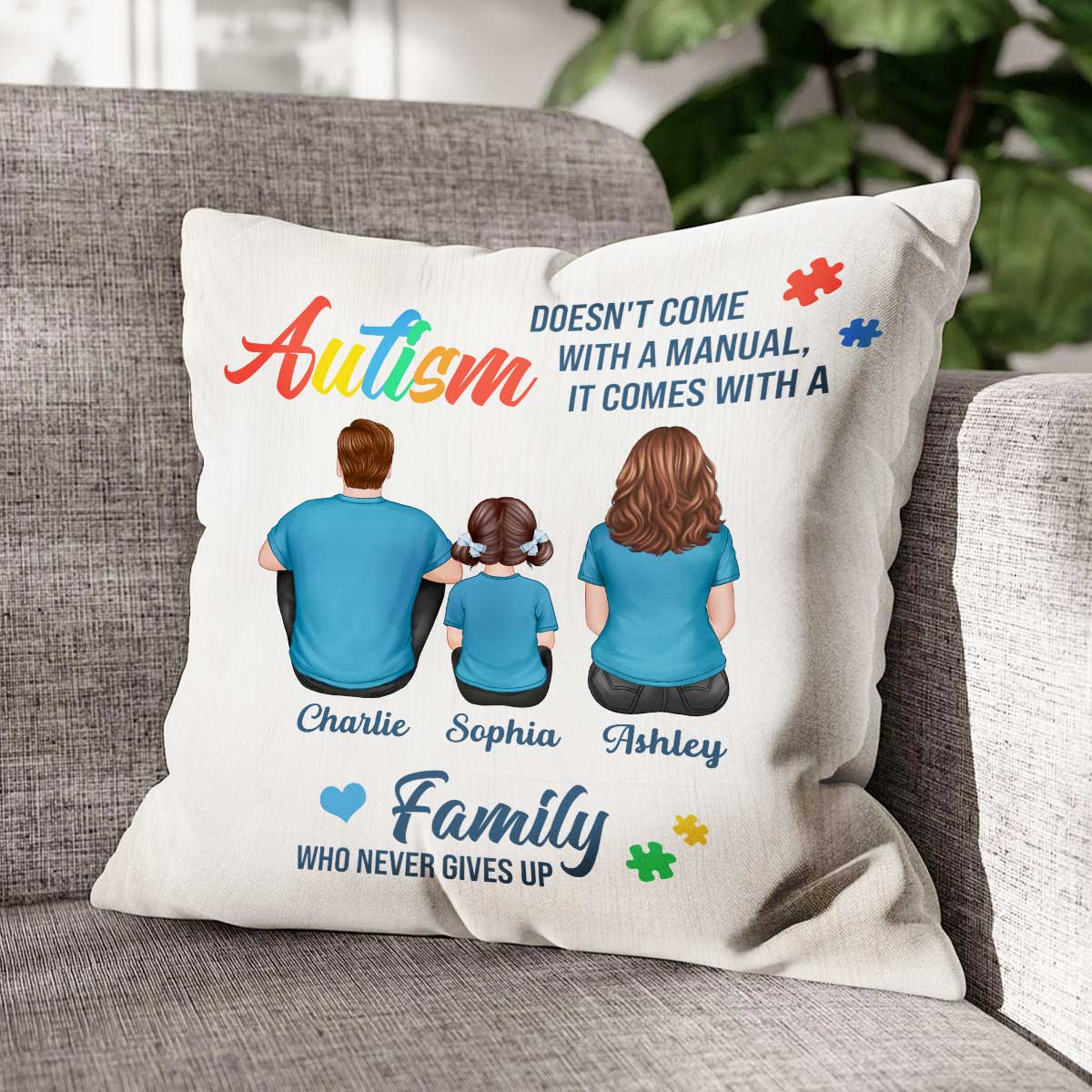 Autism Comes With A Family Never Give Up Family Back View Personalized Pillow