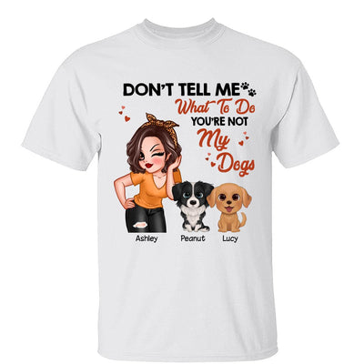 Don‘t Tell Me What To Do Pretty Woman And Watercolor Cute Dogs Personalized Shirt