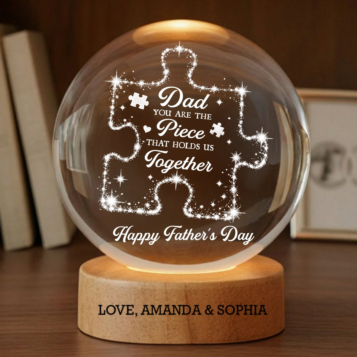 Dad You Are The Piece That Holds Us Together - Personalized Crystal Ball LED Night Light - Father's Day Gift For Dad