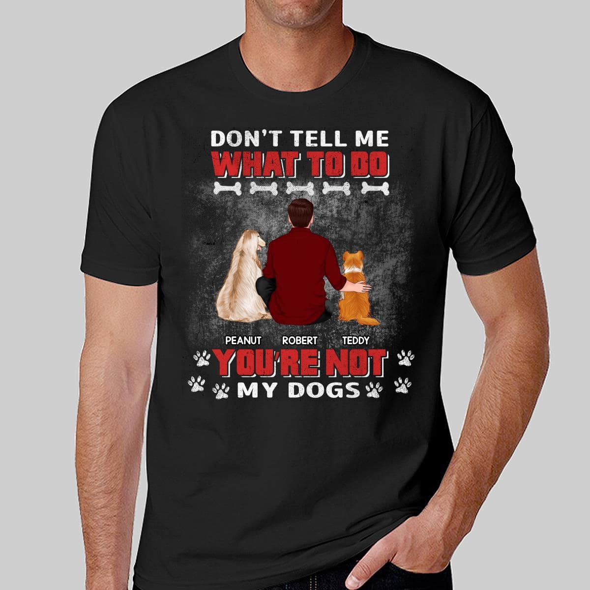You Are Not My Dogs Dog Dad Personalized Shirt