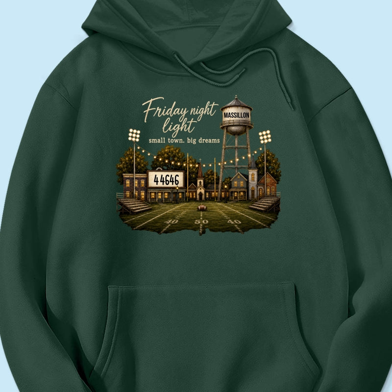 Football Friday Night Light Small Town Big Dreams - Personalized Shirt - Custom Town Name & Zip Code