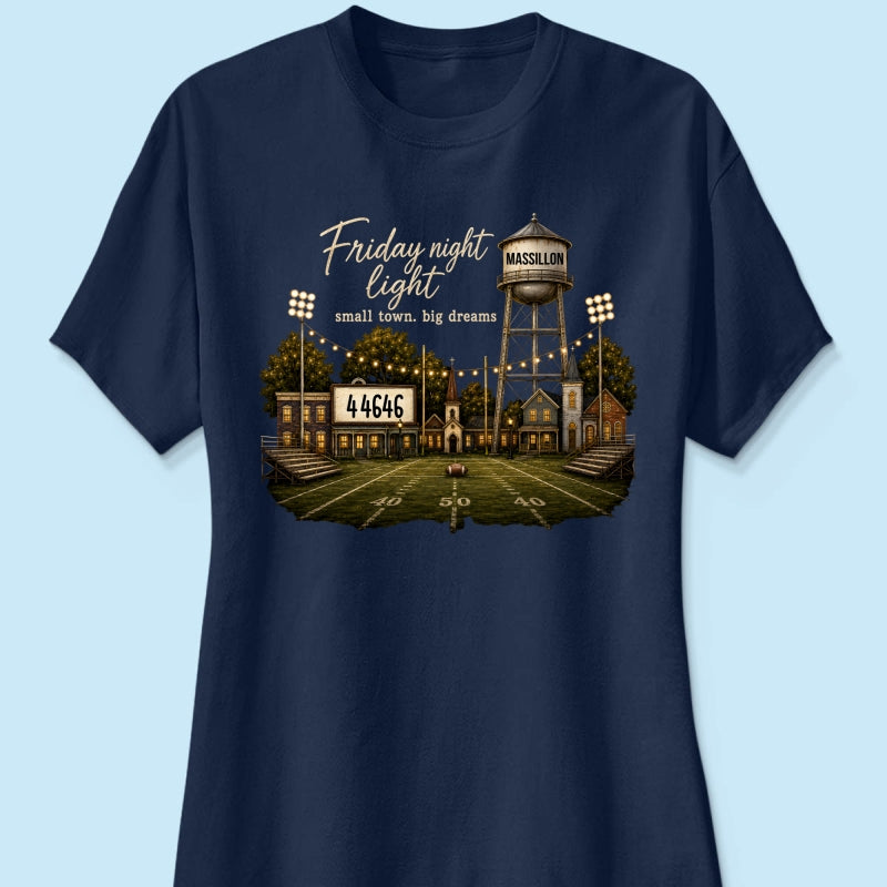 Football Friday Night Light Small Town Big Dreams - Personalized Shirt - Custom Town Name & Zip Code