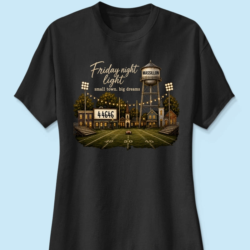 Football Friday Night Light Small Town Big Dreams - Personalized Shirt - Custom Town Name & Zip Code