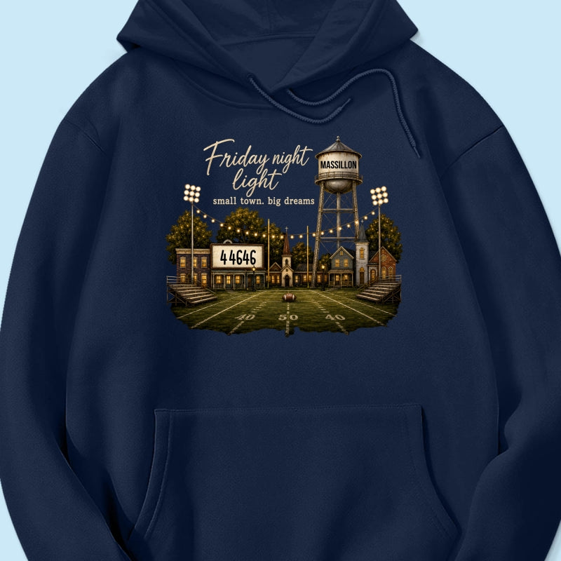 Football Friday Night Light Small Town Big Dreams - Personalized Shirt - Custom Town Name & Zip Code