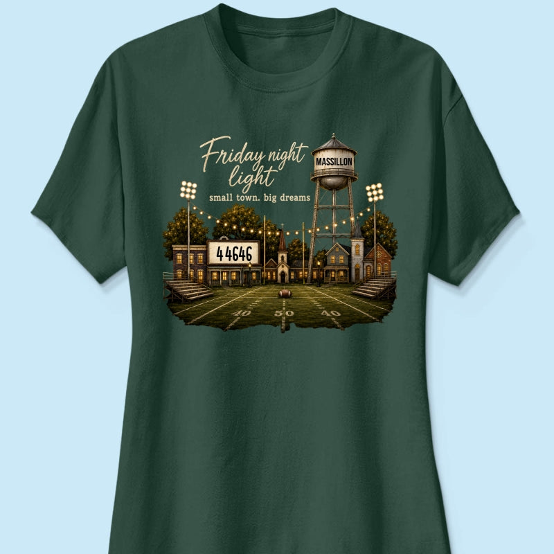 Football Friday Night Light Small Town Big Dreams - Personalized Shirt - Custom Town Name & Zip Code