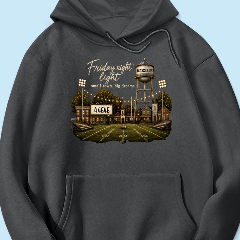 Football Friday Night Light Small Town Big Dreams - Personalized Shirt - Custom Town Name & Zip Code
