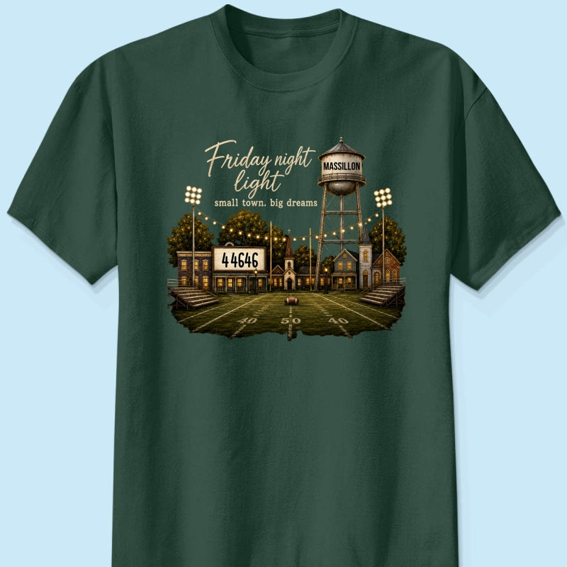Football Friday Night Light Small Town Big Dreams - Personalized Shirt - Custom Town Name & Zip Code