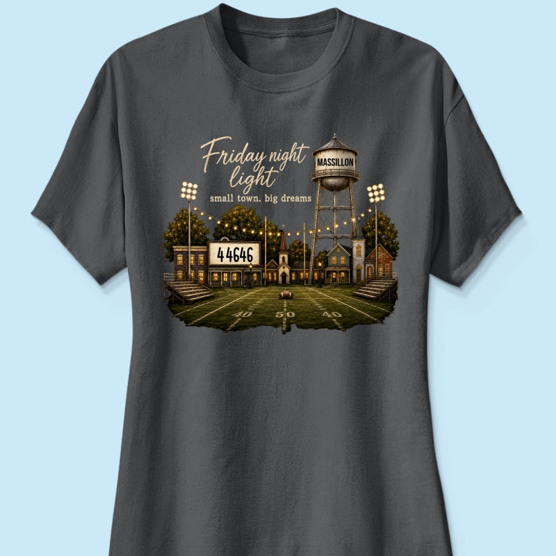 Football Friday Night Light Small Town Big Dreams - Personalized Shirt - Custom Town Name & Zip Code