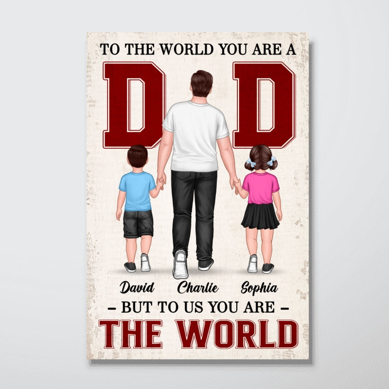 You Are The World Walking Dad Personalized Poster, Father‘s Day Gift For Dad