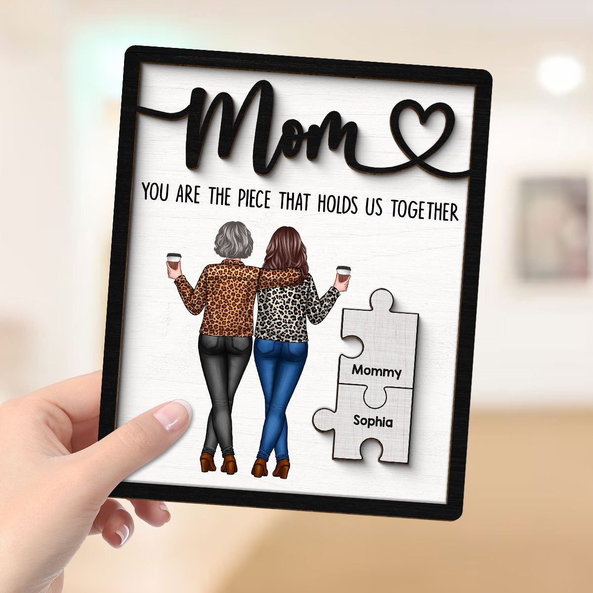 Mom You Are The Piece That Holds Us Together Personalized 2-Layer Wooden Plaque