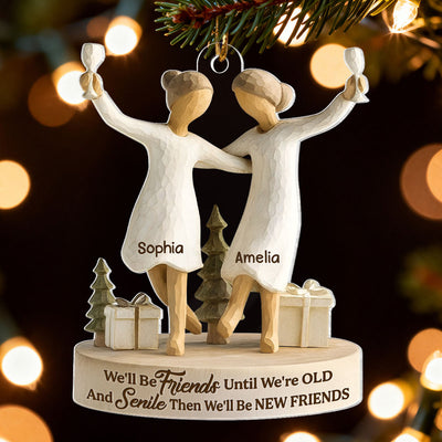 Friends Until Old and Senile - Personalized Acrylic Ornament - Christmas Gift for Best Friends