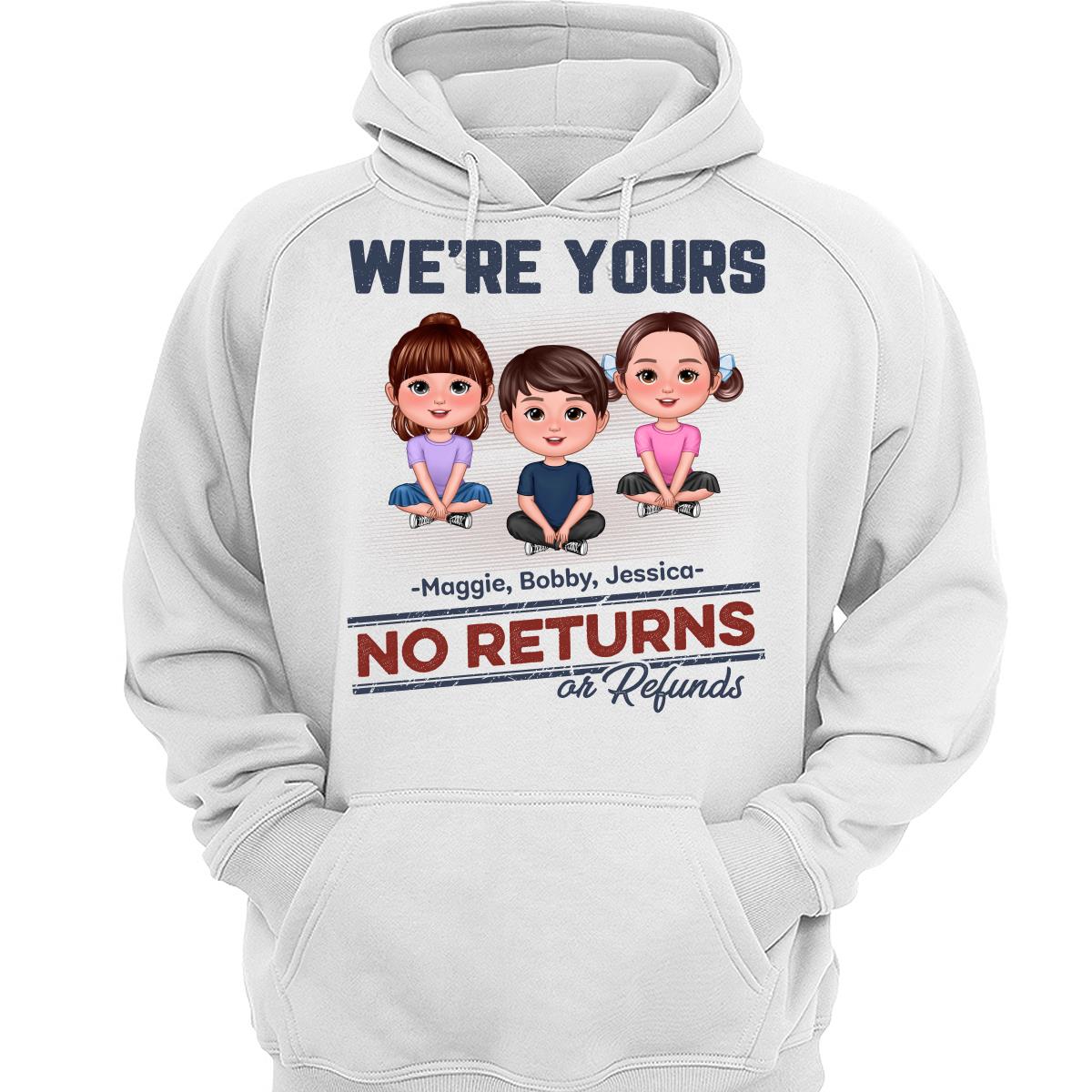 We‘re Yours No Returns Or Refunds Sitting Doll Kids Dog Cat Personalized Shirt