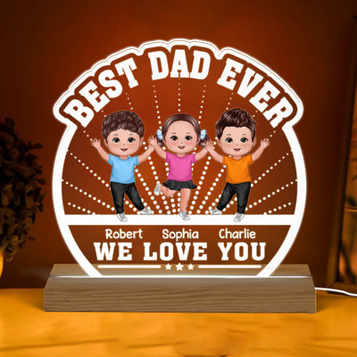 Best Dad Ever We Love You Happy Doll Kids Personalized Custom Shaped Acrylic Plaque With Warm LED Night Light