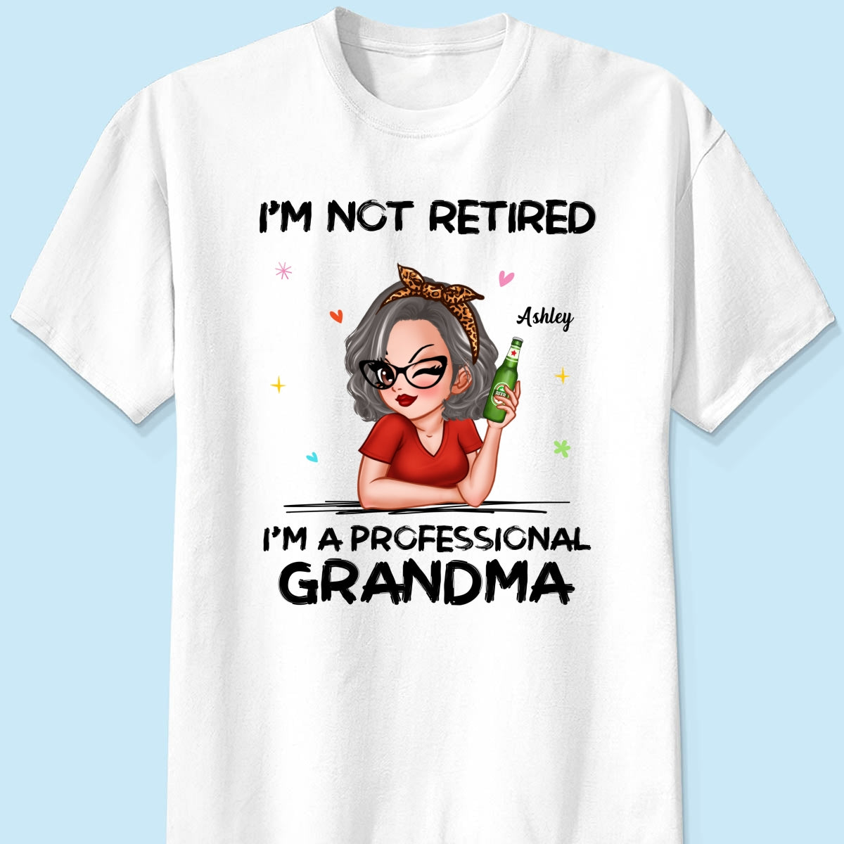 I‘m Not Retired I’m A Professional Grandma Personalized Shirt