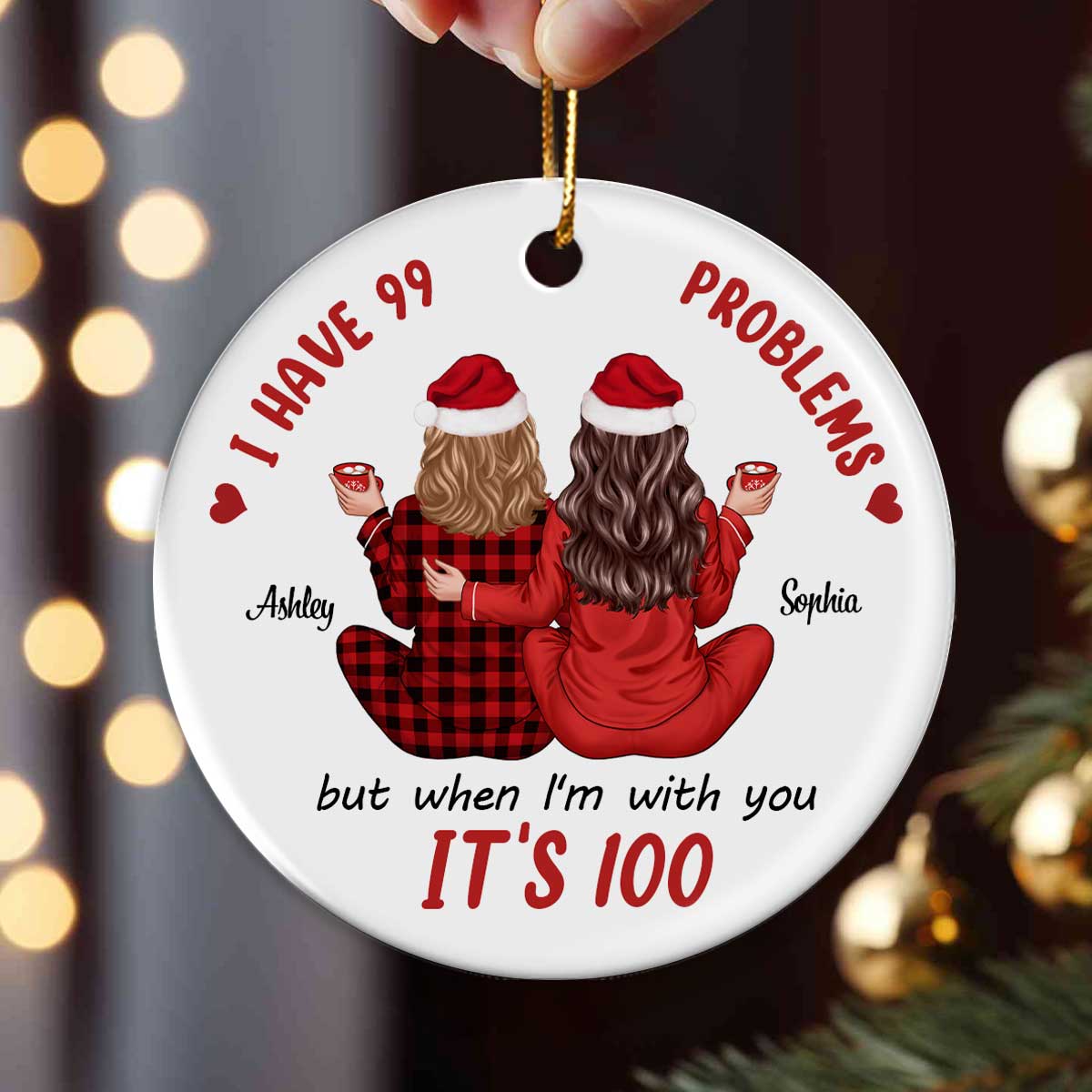 Back View Pajamas Besties I Have 99 Problems With You It's 100 Personalized Ceramic Ornament, Funny Christmas Gift For Besties, Best Friends
