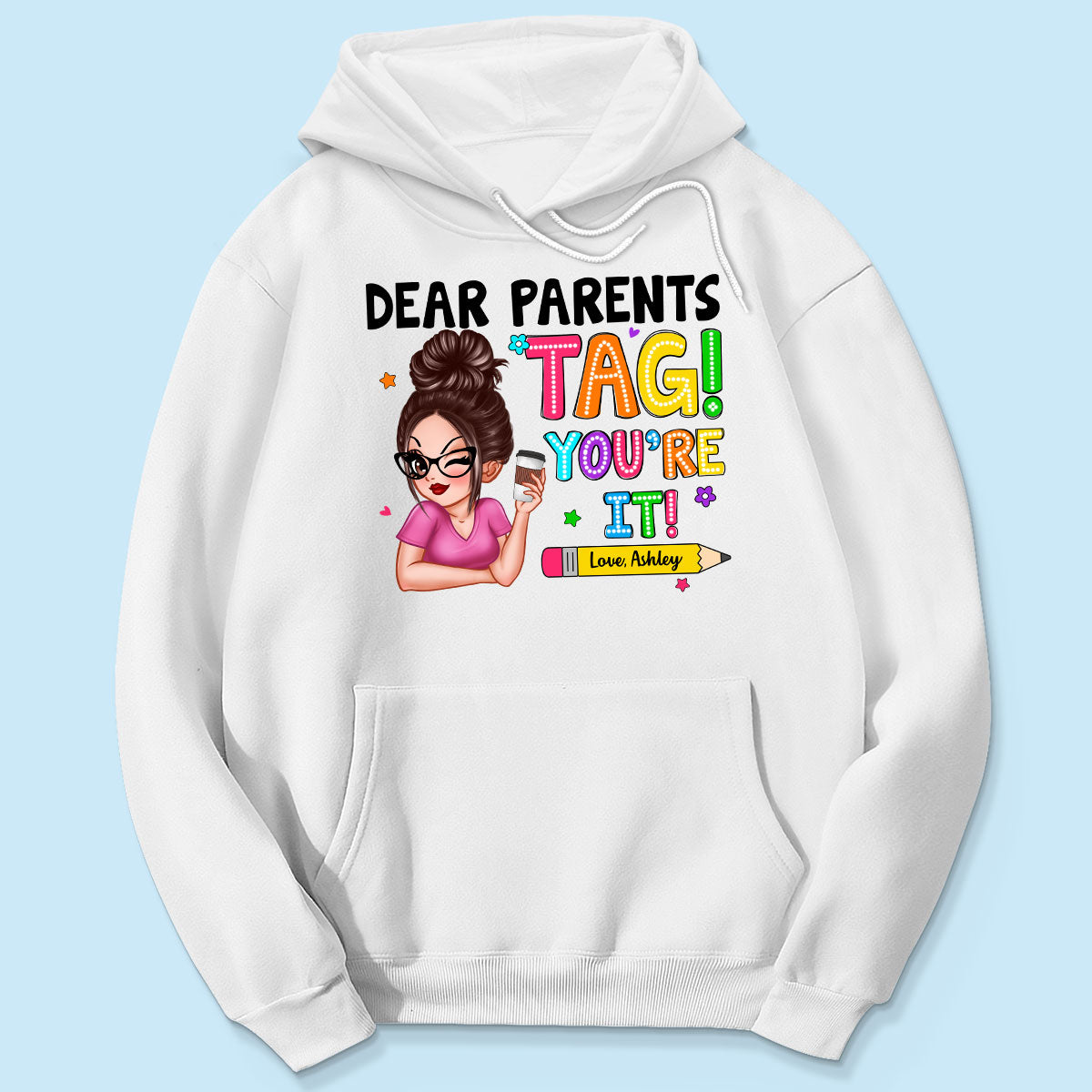 Dear Parents Tag You‘re It Personalized Shirt, Happy Last Day Of School, Out Of School Teacher Gift