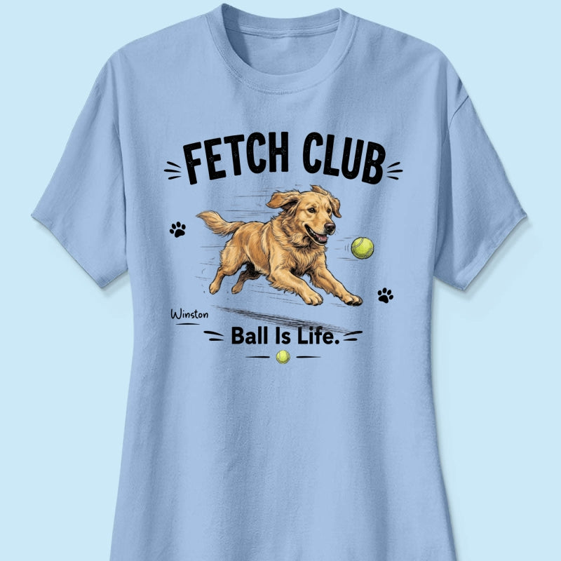 Ball Is Life Funny Dog Art Chasing Tennis Ball From Your Dog Photo - Personalized Shirt - Funny Gift For Dog Lover
