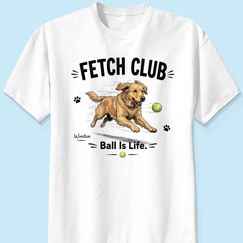 Ball Is Life Funny Dog Art Chasing Tennis Ball From Your Dog Photo - Personalized Shirt - Funny Gift For Dog Lover