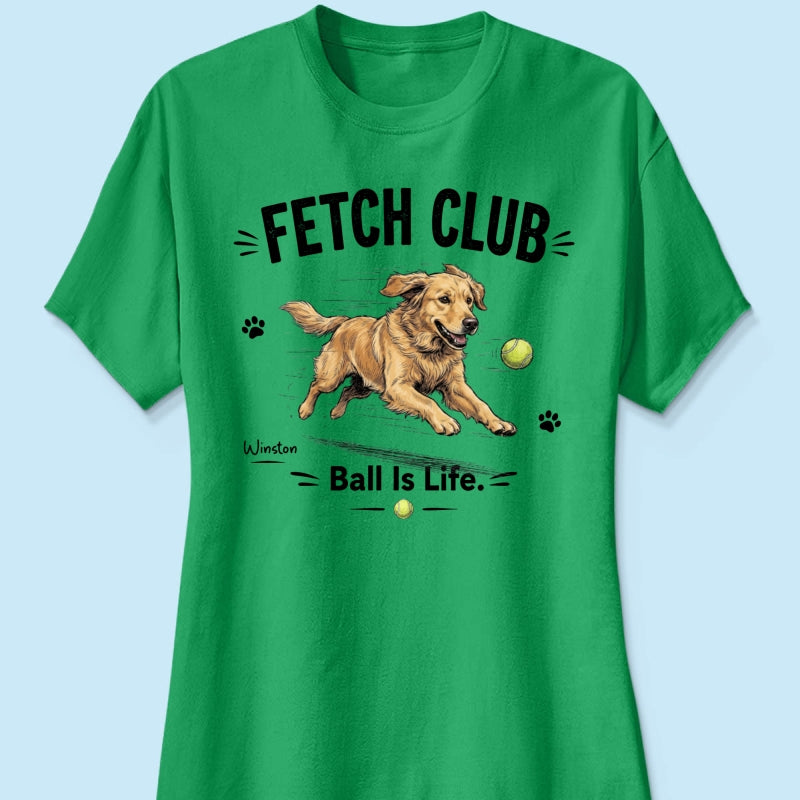 Ball Is Life Funny Dog Art Chasing Tennis Ball From Your Dog Photo - Personalized Shirt - Funny Gift For Dog Lover