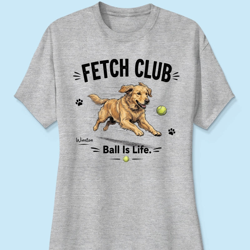 Ball Is Life Funny Dog Art Chasing Tennis Ball From Your Dog Photo - Personalized Shirt - Funny Gift For Dog Lover
