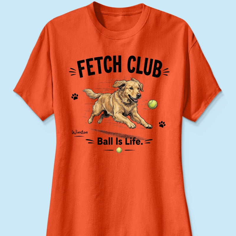 Ball Is Life Funny Dog Art Chasing Tennis Ball From Your Dog Photo - Personalized Shirt - Funny Gift For Dog Lover